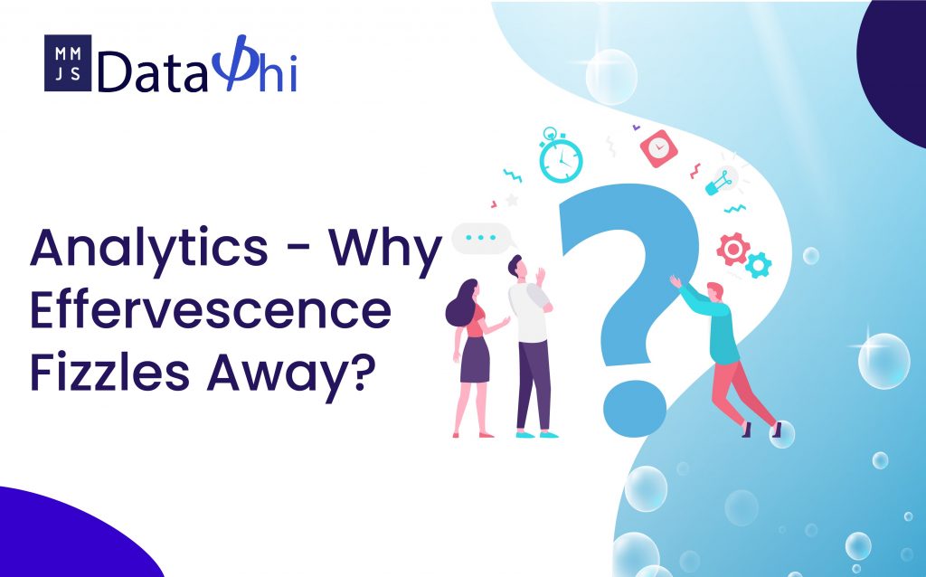 Analytics – Why Effervescence Fizzles Away?